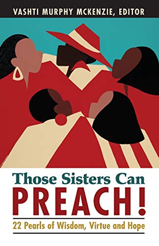 Those Sisters Can Preach!: 22 Pearls of Wisdom, Virtue and Hope by 