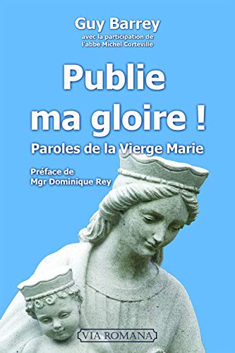 Publie ma gloire ! : Paroles de la Vierge Marie by