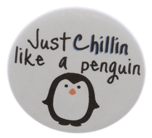 JUST CHILLIN LIKE A PENGUIN Pinback Button 1.25