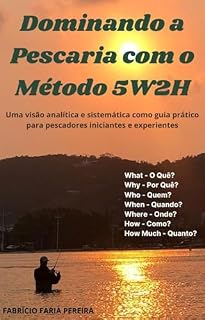 Livro Dominando a Pescaria com o Método 5W2H: Uma visão analítica e sistemática como guia prático para pescadores iniciantes e experientes