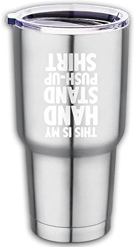 Men's This Is My Handstand Push-Up Shirt T-shirt Clothing Files 900 Stainless Steel Car Cup Rocking
