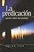 La predicacion / I Believe in Preaching: Puente entre dos mundos (Spanish Edition)