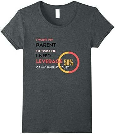 Women's I need leverage 50 percent of my parents trust T-Shirt Small Dark Heather