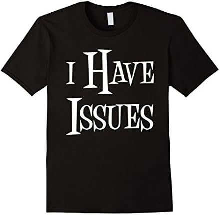 Men's I Have Issue Funny Saying Slogan T-shirt For Men &amp; Women Large Black