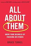 All about Them: Grow Your Business by Focusing on Others