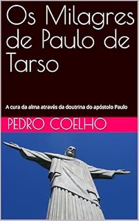 Livro Os Milagres de Paulo de Tarso: A cura da alma através da doutrina do apóstolo Paulo