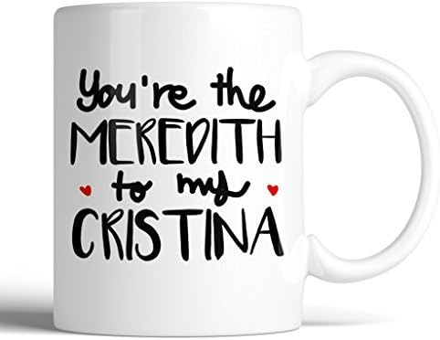 Grey's Anatomy You're the Meredith to my Cristina 11oz Ceramic Coffee Mug | Birthday Gift, Gift for Him, Gift for Her, Coffee Lover Gift, Best Friend Mug by NERDKUDO