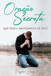 Livro "ORAÇÃO SECRETA" : QUE TRÁS A ABUNDÂNCIA DE DEUS