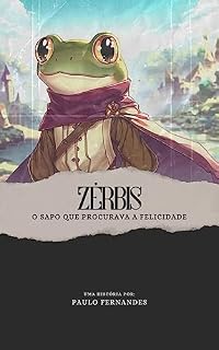 Livro ZÉRBIS O SAPO QUE PROCURAVA A FELICIDADE
