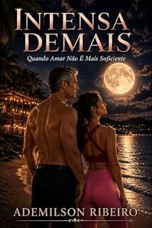 Livro Intensa Demais - Quando Amar Não É Mais Suficiente: Um romance hot sobre o amor que sobrevive a uma guerra mas talvez não sobreviverá à mentira.