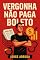 Livro Vergonha Não Paga Boleto: Fature Com o Que Der (Manual do Descarado Financeiro)