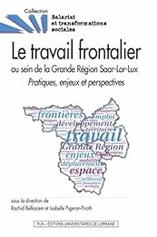 Le  travail frontalier au sein de la Grande région Saar-Lor-Lux
