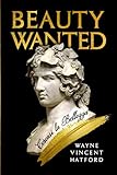 Beauty Wanted by Wayne Vincent Hatford
