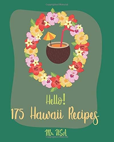 Download Hello! 175 Hawaii Recipes: Best Hawaii Cookbook Ever For Beginners [Poke Cookbook, Poke Cake Cookbook, Poke Recipe Books, Poke Cake Recipes, Pineapple Cookbook, Hawaii Recipe Book] [Book 1] PDF