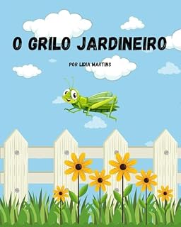Livro O Grilo Jardineiro (Mistérios do jardim - Desvendando a vida secreta dos insetos e do sapinho Tito)