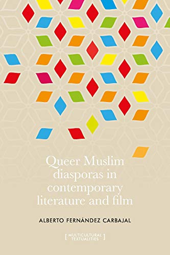 Queer Muslim diasporas in contemporary literature and film (Multicultural Textualities)