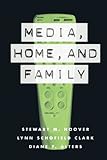 Media, Home and Family by Stewart M. Hoover, Lynn Schofield Clark