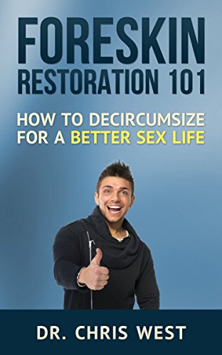 Foreskin Restoration 101: How to Decircumcise For a Better Sex Life