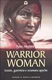 Warrior woman. Storia di Lozen, guerriera e sciamana apache by 