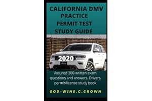 CALIFORNIA DMV PRACTICE PERMIT TEST’ STUDY GUIDE 2020: Assured 300 valid questions and answers to excel in your DMV test, drivers’ permit/license study book.