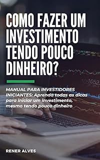 Livro COMO FAZER UM INVESTIMENTO TENDO POUCO DINHEIRO | Manual para investidores iniciantes
