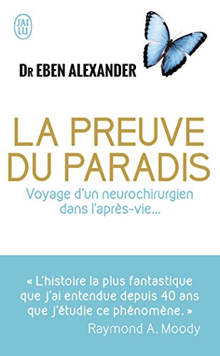 La preuve du paradis : Voyage d'un neurochirurgien dans l'après-vie...