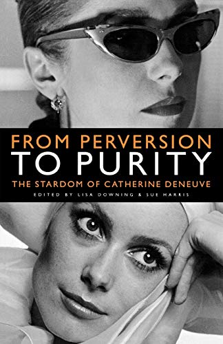 From Perversion to Purity: The stardom of Catherine Deneuve by 