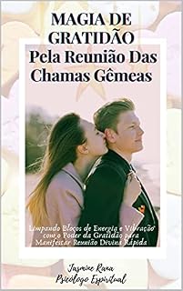 Livro Magia De Gratidão Pela Reunião Das Chamas Gêmeas: Limpando Blocos de Energia e Vibração com o Poder da Gratidão para Manifestar Reunião Divina Rápida
