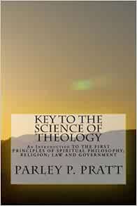 Key To The Science Of Theology Pratt Parley P 9781470038847 Amazon Com Books