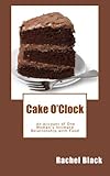 Image de Cake O'Clock: An account of one woman's intimate relationship with food