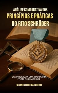 Livro Análise Comparativa dos Princípios do Rito Schröder: Caminhos para uma Maçonaria Eficaz e Harmoniosa