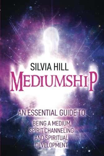Mediumship: An Essential Guide to Being a Medium, Spirit Channeling and ...
