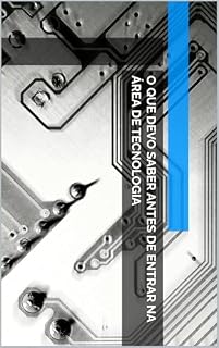 Livro O Que Devo Saber Antes de Entrar na Área de Tecnologia