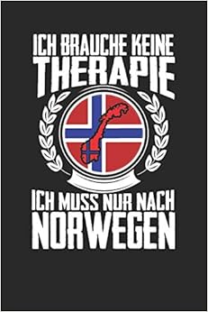 Ich brauche keine Therapie ich muss nur nach Norwegen: Notizbuch A5 blanko 120 Seiten, Notizheft / Tagebuch / Reise Journal, perfektes Geschenk für den Urlaub in Norwegen Ich brauche keine Therapie ich muss nur nach Norwegen: Notizbuch A5 blanko 120 Seiten, Notizheft / Tagebuch / Reise Journal, perfektes Geschenk für den Urlaub in Norwegen