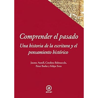 Comprender el pasado: Una historia de la historiografía (Textos) Comprender el pasado: Una historia de la historiografía (Textos)