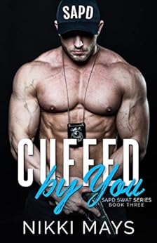Cuffed by You (SAPD SWAT) by [Mays, Nikki]