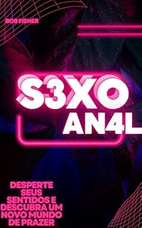 Livro SEXO ANAL: DESPERTE SEUS SENTIDOS E DESCUBRA UM NOVO MUNDO DE PRAZER