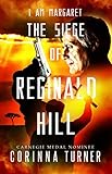 The Siege of Reginald Hill (I Am Margaret) by Corinna Turner