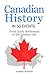 History: Canadian History in 50 Events: From Early Settlement to the Present Day (Canadian History For Dummies, Canada History, History Books) (History in 50 Events Series Book 12)