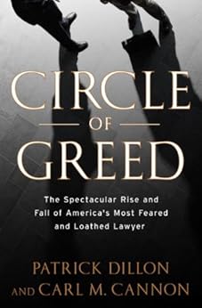 Amazon Com Circle Of Greed The Spectacular Rise And Fall Of The Lawyer Who Brought Corporate