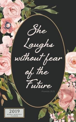 She Laughs Without Fear 2019 Weekly Monthly: 12 Month Inspirational Christian Planner Small Portable Diary with Vertical Calendar Days and Appointment Agenda: Volume 1 (Proverbs 31 Bible Quotes)