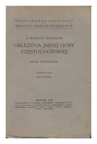 Oblezenia Jasnej Gory Czestochowskiej piesni dwanascie / z rekopisu wydal Jan Czubek. [Language: Polish]