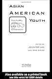 Asian American Youth: Culture, Identity and Ethnicity, , 0415946697