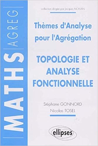 Amazon Fr Topologie Et Analyse Fonctionnelle Themes D Analyse Pour L Agregation Stephane Gonnord Nicolas Tosel Livres