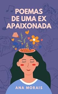 Livro POEMAS DE UMA EX APAIXONADA: Versos que ficaram depois que você foi