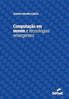 Livro Computação em nuvem e tecnologias emergentes (Série Universitária)