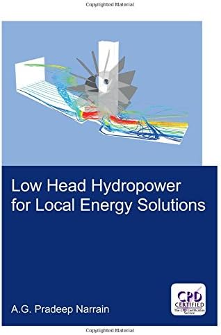 Low Head Hydropower for Local Energy Solutions (IHE Delft PhD Thesis Series)