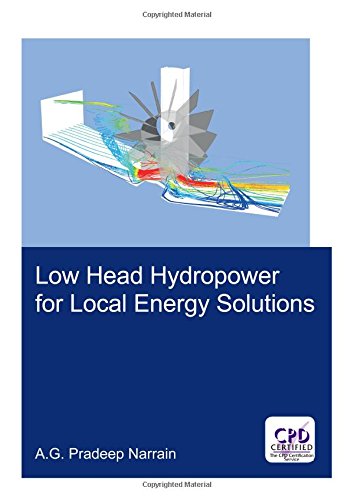Low Head Hydropower for Local Energy Solutions (IHE Delft PhD Thesis Series)