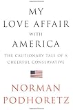 My Love Affair with America: The Cautionary Tale of a Cheerful Conservative