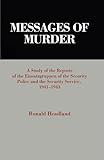Messages of Murder: A Study of the Reports of the Einsatzgruppen of the Security Police and the Secu by